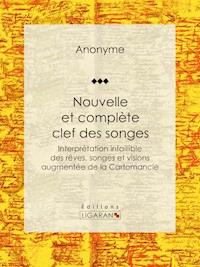 Nouvelle et complète clef des songes - Anonyme - E-Book