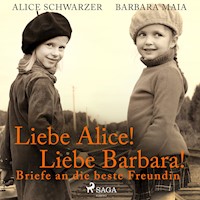 Liebe Alice! Liebe Barbara! Briefe an die beste Freundin - Alice Schwarzer - Hörbuch