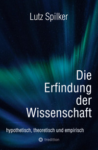 Die Erfindung der Wissenschaft - Lutz Spilker - E-Book