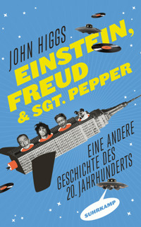 Einstein, Freud und Sgt. Pepper - John Higgs - E-Book