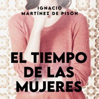 El tiempo de las mujeres - Ignacio Martínez de Pisón - Hörbuch