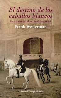 El destino de los caballos blancos - Frank Westerman - E-Book