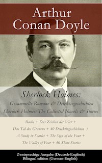 Sherlock Holmes: Gesammelte Romane & Detektivgeschichten / Sherlock Holmes: The Collected Novels & Stories - Zweisprachige Ausgabe (Deutsch-Englisch) / Bilingual edition (German-English) - Arthur Conan Doyle - E-Book