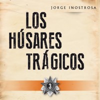 Los húsares trágicos 3 - Jorge Inostrosa - Hörbuch