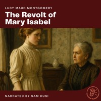 The Revolt of Mary Isabel - Lucy Maud Montgomery - Hörbuch