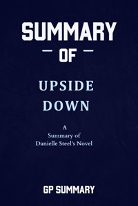 Summary of Upside Down a Novel by Danielle Steel - GP SUMMARY - E-Book