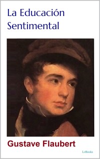 La Educación Sentimental - Flaubert - Gustave Flaubert - E-Book