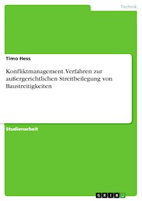 Konfliktmanagement. Verfahren zur außergerichtlichen Streitbeilegung von Baustreitigkeiten - Timo Hess - E-Book
