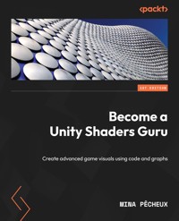 Become a Unity Shaders Guru - Mina Pêcheux - E-Book