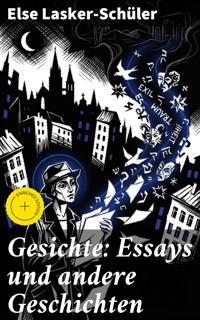Gesichte: Essays und andere Geschichten - Else Lasker-Schüler - E-Book