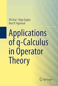 Applications of q-Calculus in Operator Theory - Ali Aral - E-Book