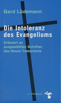 Die Intoleranz des Evangeliums - Gerd Lüdemann - E-Book