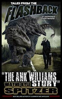 Tales from the Flashback: "The Ank Williams Story" - Wayne Kyle Spitzer - E-Book