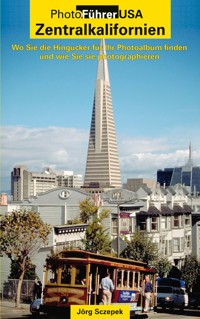 PhotoFührer USA - Zentralkalifornien - Jörg Sczepek - E-Book
