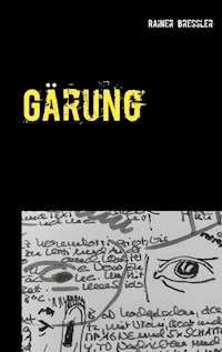 Gärung - Rainer Bressler - E-Book