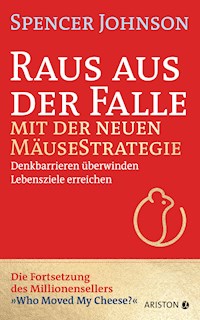 Raus aus der Falle mit der neuen Mäusestrategie - Spencer Johnson - E-Book