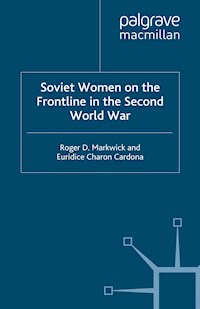 Soviet Women on the Frontline in the Second World War - R. Markwick - E-Book