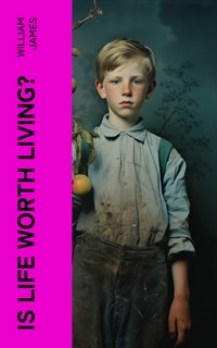 Is Life Worth Living? - William James - E-Book