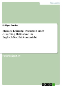 Blended Learning. Evaluation einer e-Learning Maßnahme im Englisch-Nachhilfeunterricht - Philipp Gunkel - E-Book