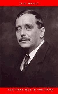 The First Men in the Moon - H.g. Wells - E-Book