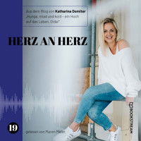 Herz an Herz - Hunga, miad & koid - Ein Hoch aufs Leben, Oida!, Folge 19 (Ungekürzt) - Katharina Domiter - Hörbuch