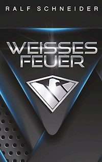 Weisses Feuer - Ralf Schneider - E-Book
