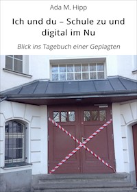 Ich und du – Schule zu und digital im Nu - Ada M. Hipp - E-Book