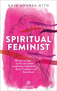Spiritual Feminist - Kaja Andrea Otto - E-Book