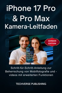 iPhone 17 Pro & Pro Max Kamera-Leitfaden - TechVerse Publishing - E-Book