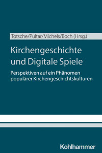 Kirchengeschichte und Digitale Spiele -  - E-Book