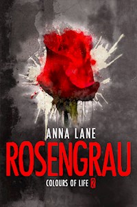 Colours of Life 2: Rosengrau - Anna Lane - E-Book
