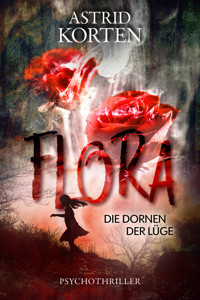 Flora: Die Dornen der Lüge - Astrid Korten - E-Book