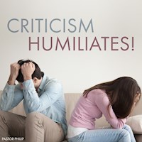 Criticism Humiliates! - Philip Critchlow - Hörbuch