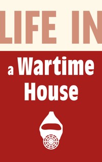 Life in a Wartime House: 1939-1945 - Brian Williams - E-Book
