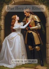 Das Herz des Ritters - Cathlyn de Burga - E-Book