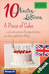 PONS 10-Minuten-Lektüren Englisch - A Piece of Cake - PONS Langenscheidt GmbH - E-Book