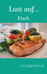 Lust auf ... Fisch - Iris Eigenbrodt - E-Book