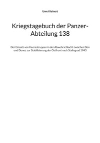 Kriegstagebuch der Panzer-Abteilung 138 - Uwe Kleinert - E-Book