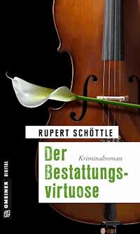 Der Bestattungsvirtuose - Rupert Schöttle - E-Book