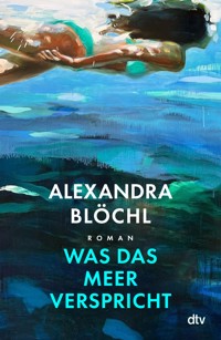 Was das Meer verspricht - Alexandra Blöchl - E-Book