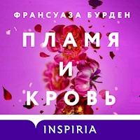 Пламя и кровь - Франсуаза Бурден - Hörbuch