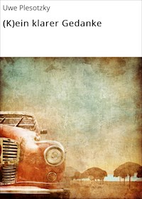 (K)ein klarer Gedanke - Uwe Plesotzky - E-Book