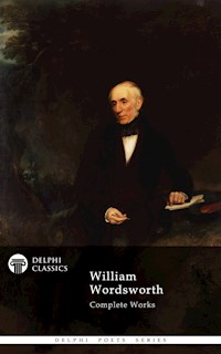 Delphi Complete Works of William Wordsworth (Illustrated) - William Wordsworth - E-Book