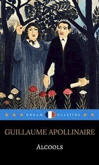 Alcools (Dream Classics) - Guillaume Apollinaire - E-Book