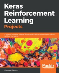Keras Reinforcement Learning Projects - Giuseppe Ciaburro - E-Book