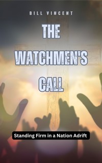 The Watchmen's Call - Bill Vincent - E-Book