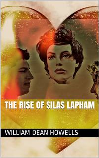 The Rise of Silas Lapham - William Dean Howells - E-Book