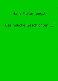 Besinnliche Geschichten (1) - Hans Müller-Jüngst - E-Book