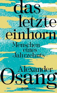 Das letzte Einhorn - Alexander Osang - E-Book