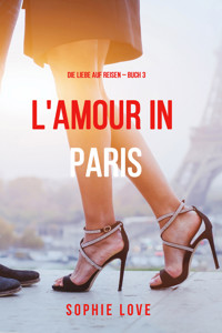 Eine Liebe in Paris (Die Liebe auf Reisen – Band 3) - Sophie Love - E-Book + Hörbuch